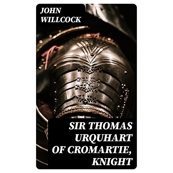 Sir Thomas Urquhart of Cromartie, Knight, John Willcock