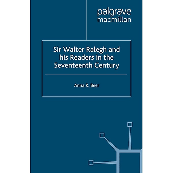 Sir Walter Ralegh and his Readers in the Seventeenth Century / Early Modern Literature in History, A. Beer