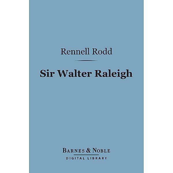 Sir Walter Raleigh (Barnes & Noble Digital Library) / Barnes & Noble, Rennell Rodd