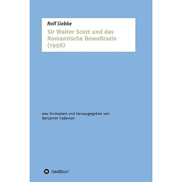 Sir Walter Scott und das Romantische Bewusstsein, Rolf Siebke