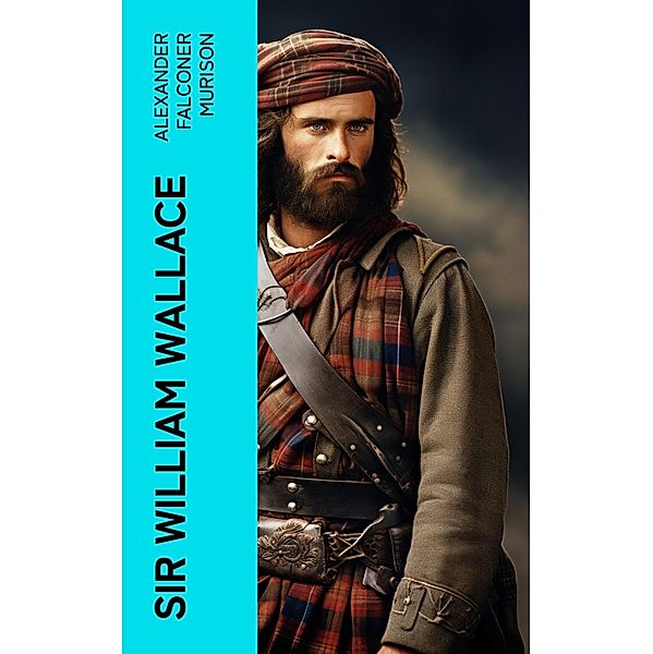 Sir William Wallace, Alexander Falconer Murison