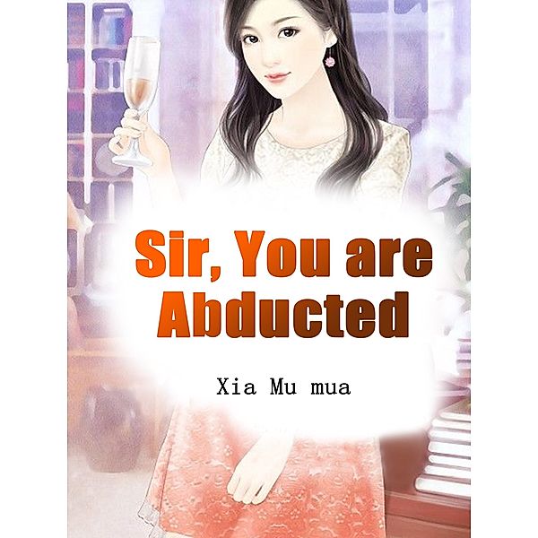 Sir, You are Abducted / Funstory, Xia Mu