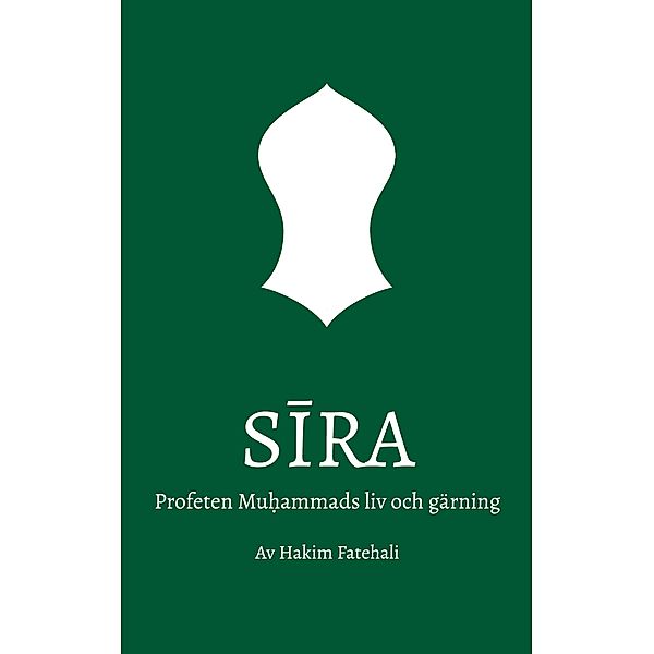 Sira / Sira, Profeten Muhammads liv och gärning Bd.1/2, Hakim Fatehali