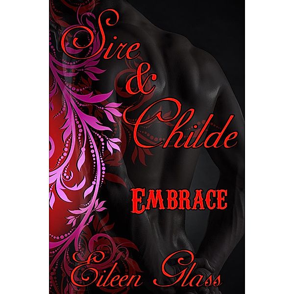 Sire & Childe: Sire & Childe #1: Embrace, Eileen Glass