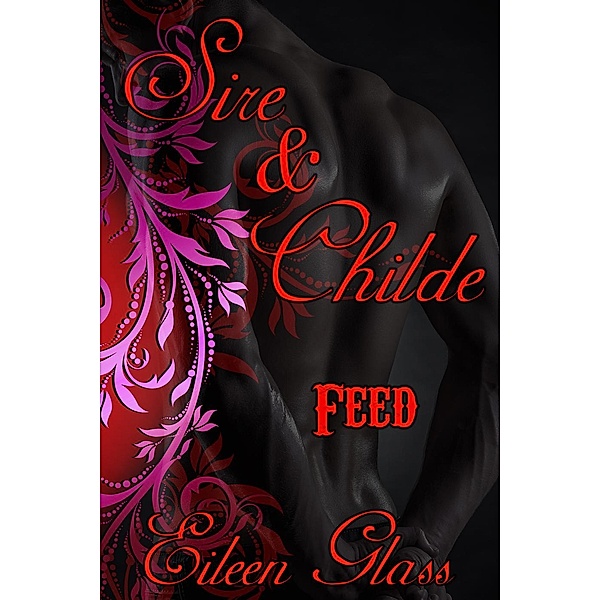 Sire & Childe: Sire & Childe: Feed, Eileen Glass