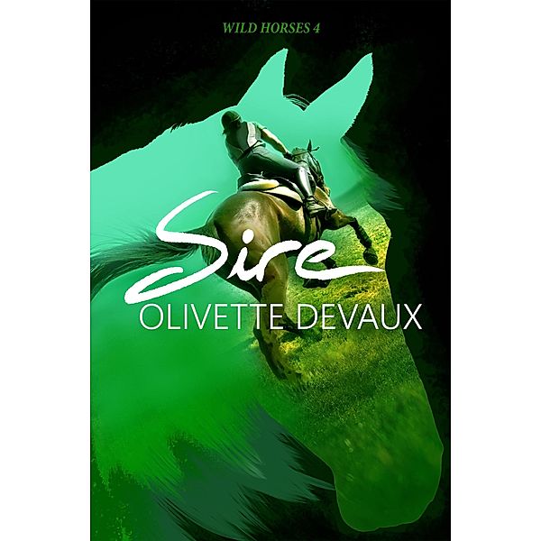 Sire (WILD HORSES, #4) / WILD HORSES, Olivette Devaux