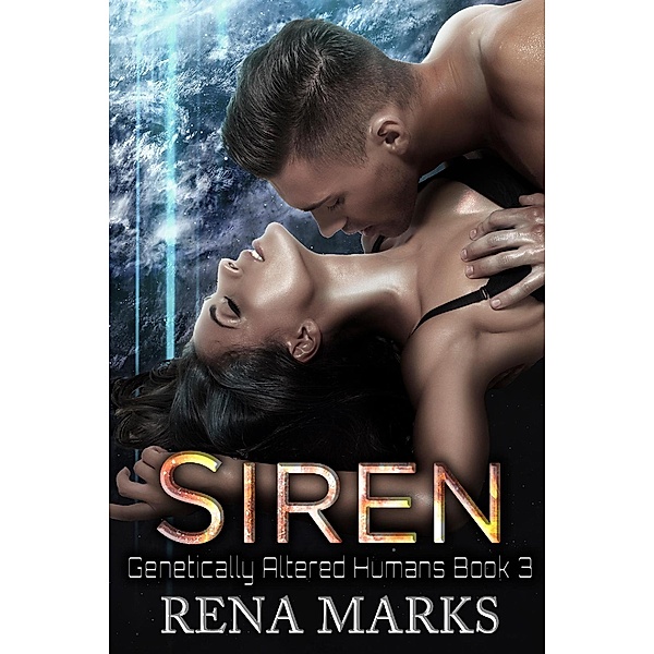 Siren (Genetically Altered Humans, #3) / Genetically Altered Humans, Rena Marks