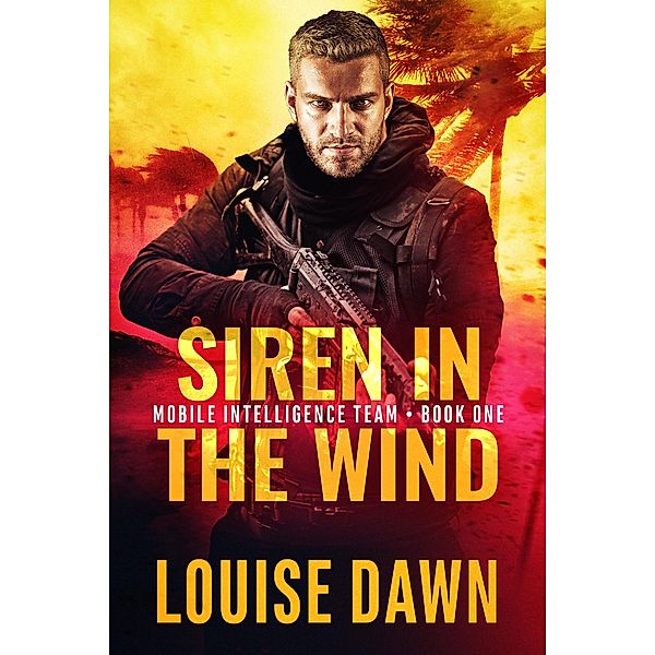 Siren in the Wind (Mobile Intelligence Team, #1) / Mobile Intelligence Team, Louise Dawn