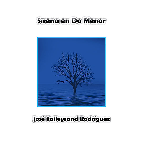 Sirena En Do Menor, José Talleyrand Rodríguez