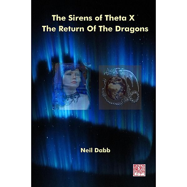 Sirens Of Theta X: The Return Of The Dragons. / Sirens of Theta X, Neil Dabb