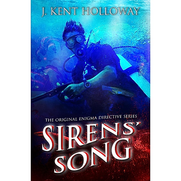Sirens' Song (The Original EnIGMA Directive Series, #2) / The Original EnIGMA Directive Series, Kent Holloway