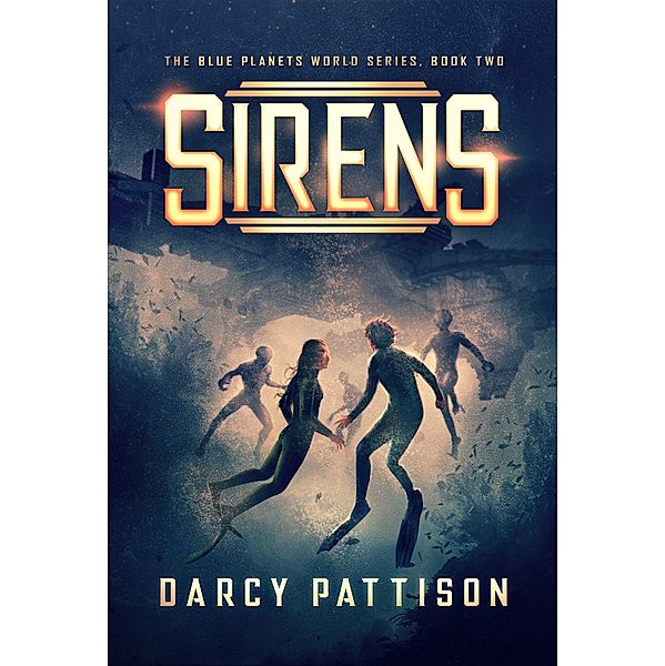 Sirens / The Blue Planets World series Bd.2, Darcy Pattison