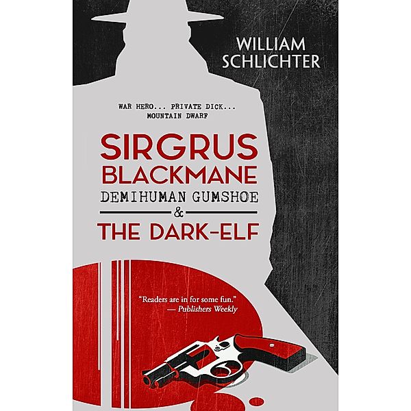 Sirgrus Blackmane Demihuman Gumshoe & The Dark-Elf, William Schlichter