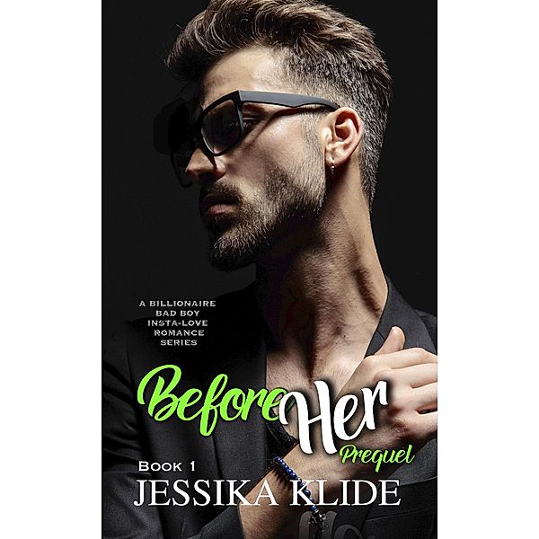 Siri's Heart: Before Her: Prequel - A Billionaire Bad Boy Insta-love Romance (Siri's Heart, #1), Jessika Klide