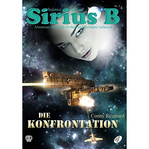 Sirius B - Abenteuer in neuen Welten und fremden Galaxien / Sirius B - Abenteuer in neuen Welten und fremden Galaxien Bd.3, Conny Reinhard