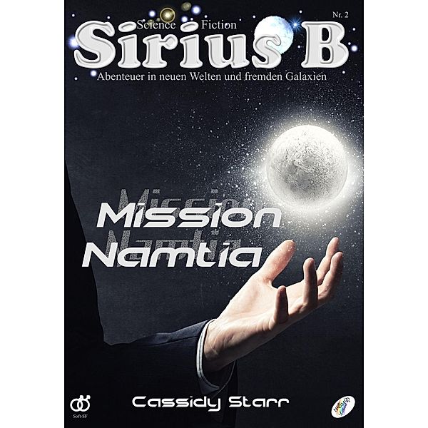Sirius B - Abenteuer in neuen Welten und fremden Galaxien, Cassidy Starr