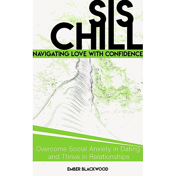 Sis, Chill: Navigating Love with Confidence, Ember Blackwood