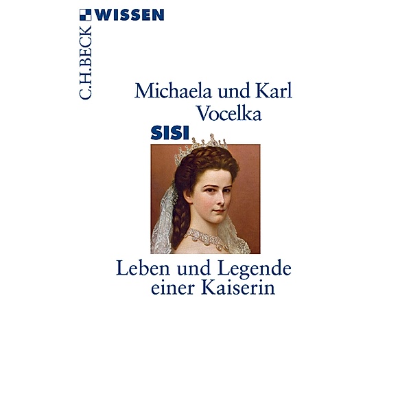 Sisi / Beck'sche Reihe Bd.2829, Karl Vocelka, Michaela Vocelka