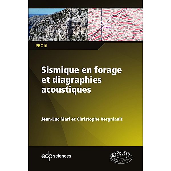 Sismique en forage et diagraphies acoustiques, Jean-Luc Mari, Christophe Vergniault