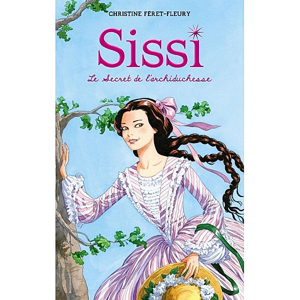 Sissi 1 - Le Secret de l'archiduchesse / Sissi Bd.1, Christine Féret-Fleury
