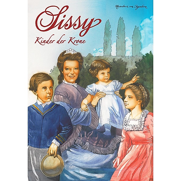Sissy Band 15 - Kinder der Krone / Sissy Bd.15, Marieluise von Ingenheim