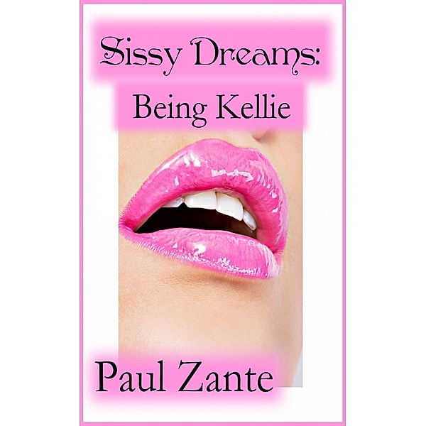 Sissy Dreams: Being Kellie, Paul Zante