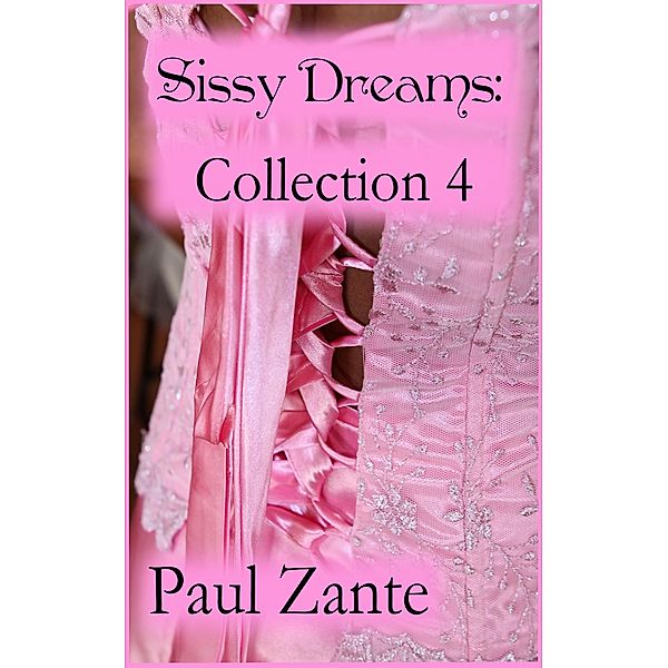 Sissy Dreams: Collection 4, Paul Zante