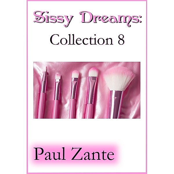Sissy Dreams: Collection 8, Paul Zante