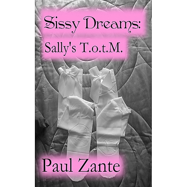 Sissy Dreams: Sally's T.o.t.M., Paul Zante