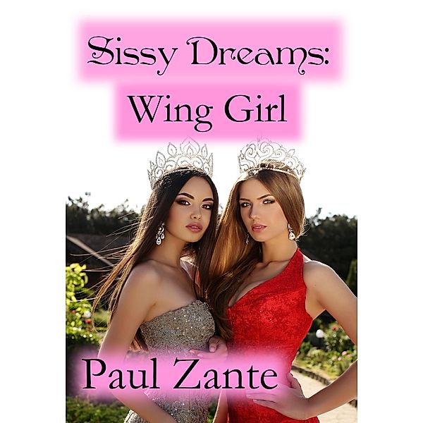 Sissy Dreams: Wing Girl, Paul Zante