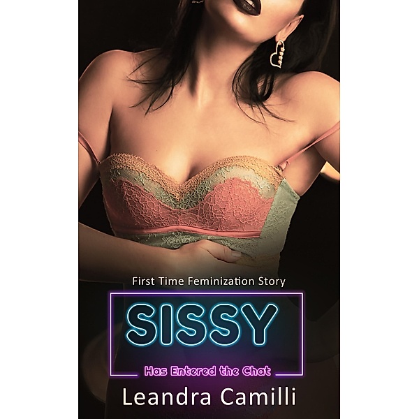 Sissy Has Entered the Chat - First Time Feminization Story, Leandra Camilli