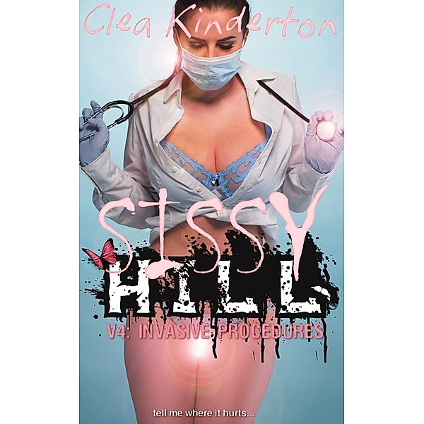 Sissy Hill: Invasive Procedures / Sissy Hill, Clea Kinderton