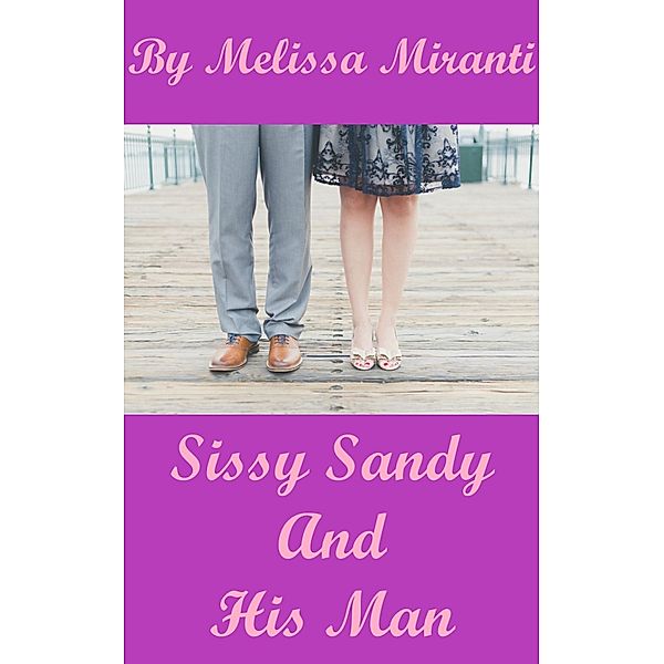 Sissy Sandy And His Man, Melissa Miranti