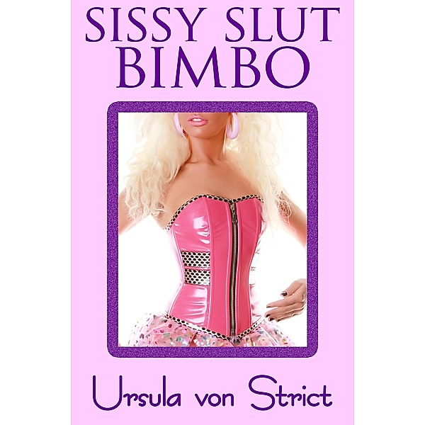 Sissy Slut Bimbo (Boys in Heels) / Boys in Heels, Ursula von Strict