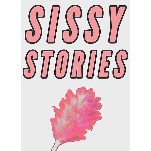 Sissy Stories (3 Femdom Role Reversal Stories Collection), Chrissy Wild