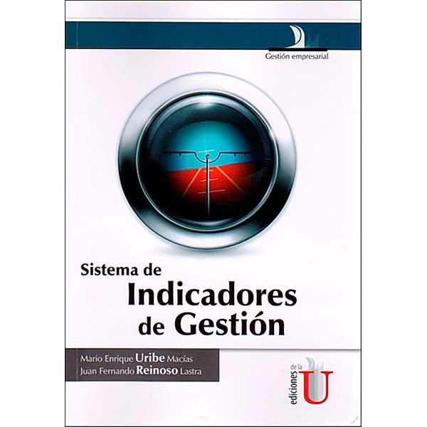 Sistema de Indicadores de Gestión, Mario Enrique Uribe Macías, Juan Fernando Reinoso Lastra
