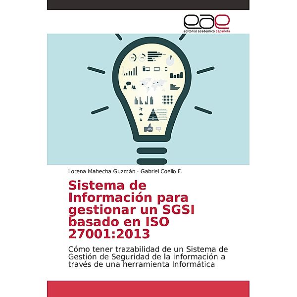 Sistema de Información para gestionar un SGSI basado en ISO 27001:2013, Lorena Mahecha Guzmán, Gabriel Coello F.