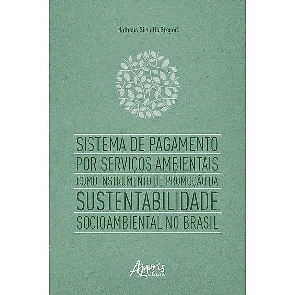 Sistema de Pagamento por Serviços Ambientais como Instrumento de Promoção da Sustentabilidade Socioambiental no Brasil, Matheus Silva de Gregori