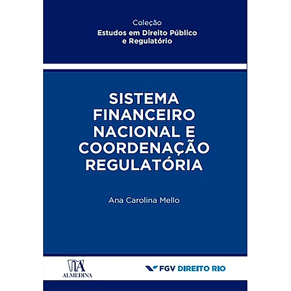 Sistema Financeiro Nacional e Coordenação Regulatória / FGV - Rio, Ana Carolina Mello Pereira da Silva de Paula