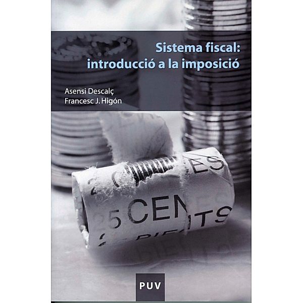 Sistema fiscal: introducció a la imposició / Educació. Sèrie Materials, Asensi Descalç i Tormo, Francesc J. Higón i Tamarit