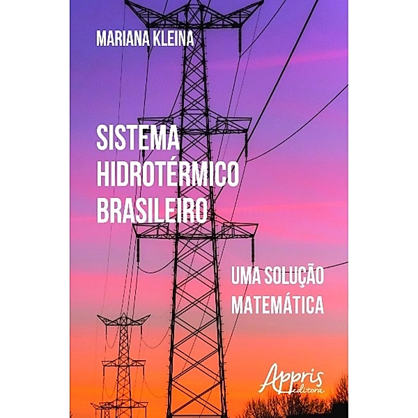 Sistema Hidrotérmico Brasileiro: Uma Solução Matemática / Educação e Pedagogia, Mariana Kleina