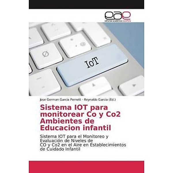 Sistema IOT para monitorear Co y Co2 Ambientes de Educacion infantil, Jose German Garcia Pernett