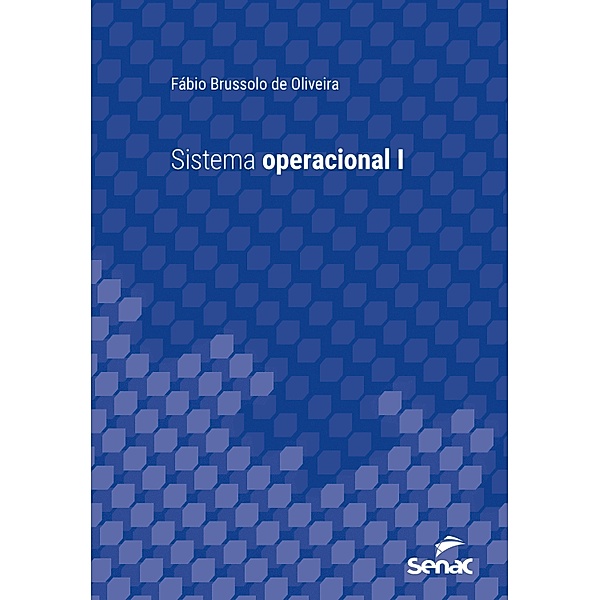 Sistema operacional I / Série Universitária, Fábio Brussolo de Oliveira