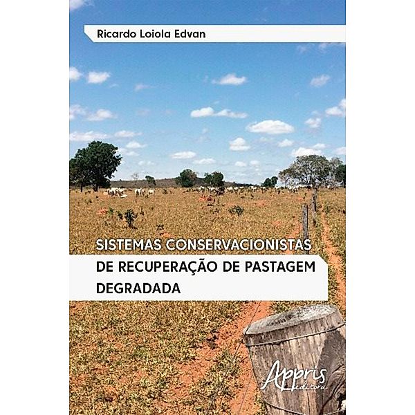 Sistemas Conservacionistas de Recuperação de Pastagem Degradada, Ricardo Loiola Edvan