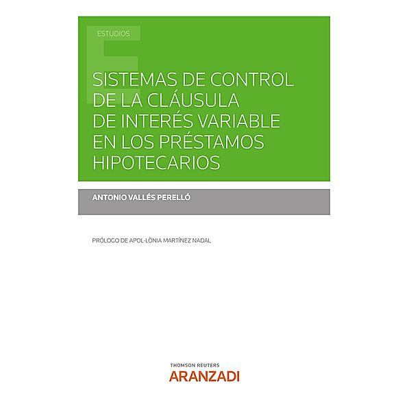 Sistemas de control de la cláusula de interés variable en los préstamos hipotecarios / Estudios, Antonio Vallés Perelló