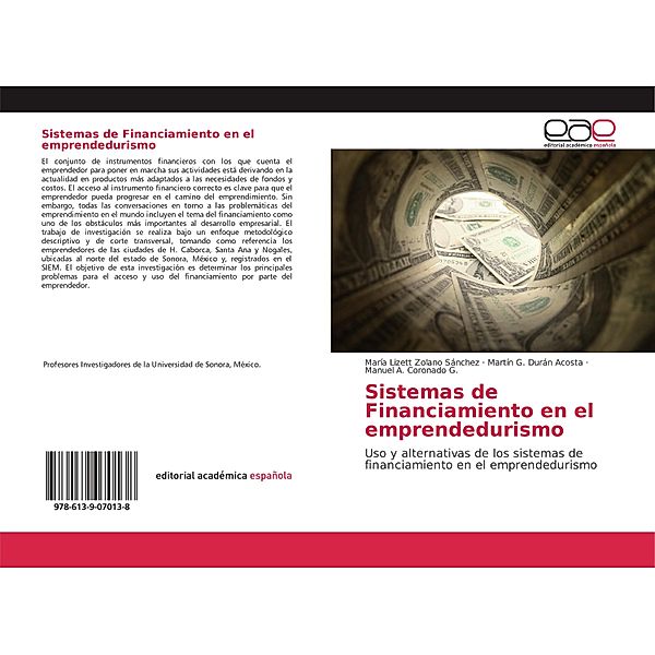 Sistemas de Financiamiento en el emprendedurismo, María Lizett Zolano Sánchez, Martín G. Durán Acosta, Manuel A. Coronado G.