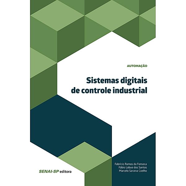 Sistemas digitais de controle industrial / Automação, Fabrício Ramos da Fonseca, Fábio Lobue dos Santos, Marcelo Saraiva Coelho