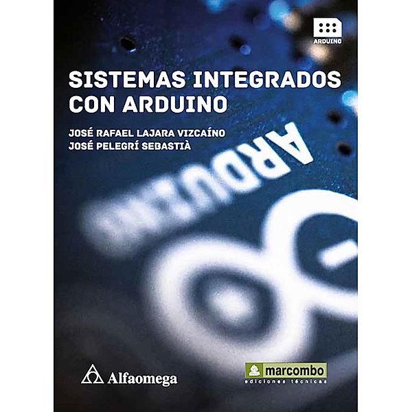 Sistemas integrados con arduino, José Rafael Lajara, José Peligrí Sebastiá