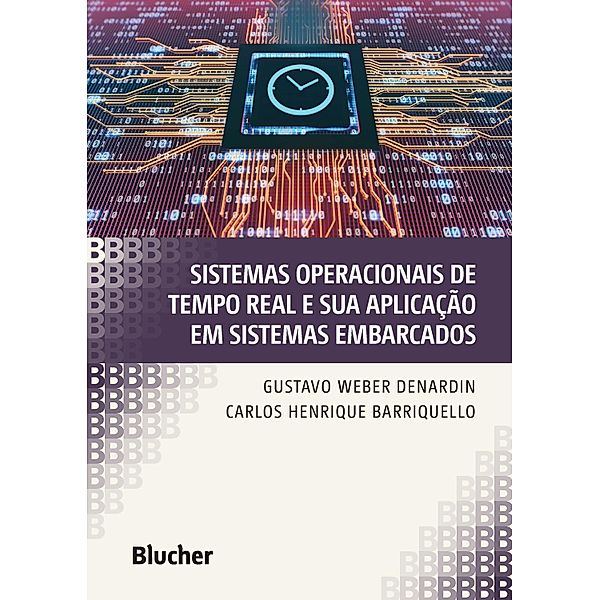Sistemas operacionais de tempo real e sua aplicação em sistemas embarcados, Gustavo Weber Denardin, Carlos Henrique Barriquello