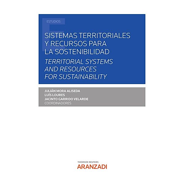 Sistemas territoriales y recursos para la sostenibilidad / Estudios, Jacinto Garrido Velarde, Luis Loures, Julián Mora Aliseda